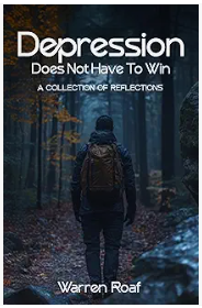New Release Depression Does Not Have to Win by Warren Roaf Confronts Mental Illness with Courage, Compassion, and Hope