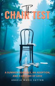The Chair Test: A True Story of Love, Loss, and the Seat That Changed Everything