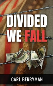 When Democracy Fractures: Carl Berryman’s Divided We Fall Warns of a Future Too Close to Reality