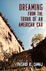 Pashko R. Camaj Releases Dreaming From The Trunk Of An American Car: A Poetic Memoir Of Immigration, Identity & Freedom