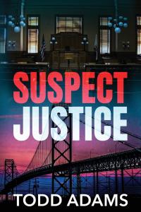 Legal Thriller ‘Suspect Justice’ by Todd Adams Explores Love, Redemption, and the Power of Art