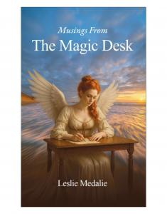 Musings from the Magic Desk by Boston-Based Author Leslie Medalie