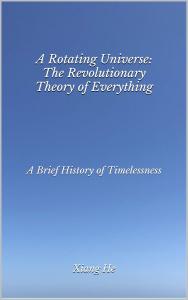 A Groundbreaking Cosmology Treatise Challenges Mainstream Physics With a Dynamic Rotating-Universe Theory