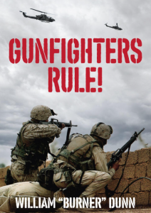 COL. WILLIAM DUNN’S BOOK GUNFIGHTERS RULE! CHRONICLES A VETERAN’S LIFE OF COURAGE AND RESILIENCE