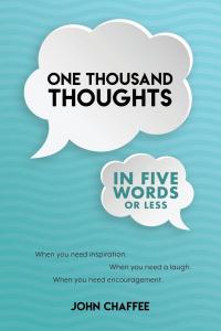 John Chaffee Releases Delightfully Concise Collection: 1,000 Thoughts in Five Words or Less