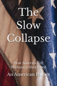 The Slow Collapse Examines How America Drifted From Its Foundations Without A Shot Fired