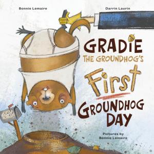 Gradie The Groundhog’s First Groundhog Day Brings Cozy Winter Magic To Young Readers