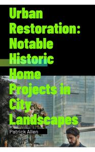 Urban Restoration Highlights The Power And Purpose Of Preserving Historic Homes In Modern Cities