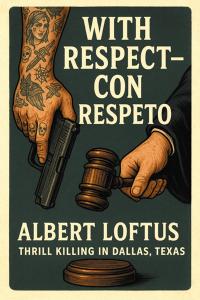 With Respect Con Respeto By Albert Loftus Delivers A Gritty Dallas Noir Where Justice And Violence Collide