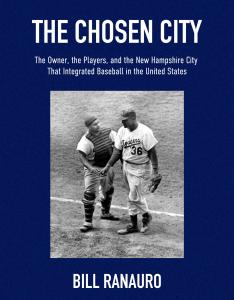 The Chosen City Reveals the Little-Known Story of the New Hampshire Team That Helped Integrate Professional Baseball