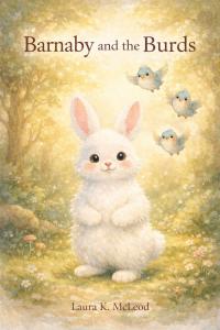 Laura K. McLeod Releases Children’s Book ‘Barnaby and the Burds’ Highlighting the Importance of Healthy Boundaries