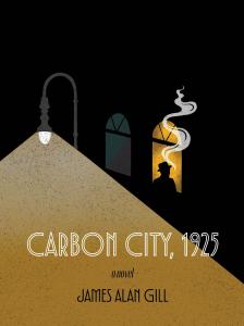 Castoff Press Announces the Upcoming Publication of Carbon City, 1925 by James Alan Gill