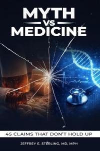 Dr. Jeffrey E. Sterling Releases Myth vs Medicine, A New Book Debunking 45 Persistent Healthcare Myths in Modern Care