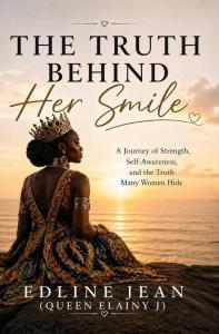 Edline Jean Queen Elainy J Releases ‘The Truth Behind Her Smile’, a Personal Story of Healing and Resilience