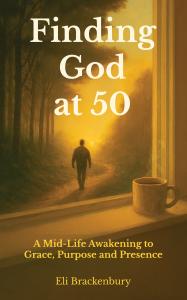 From Skepticism to Surrender: New Memoir ‘Finding God at 50’ Chronicles a Midlife Spiritual Awakening