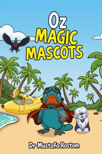 Dr. Mustafa Rostom Introduces Upcoming Children’s Adventure Book ‘Oz Magic Mascots’