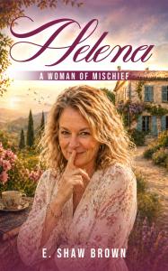Between London and the South of France: E. Shaw Brown’s Debut Novel ‘Helena’ Set for Release