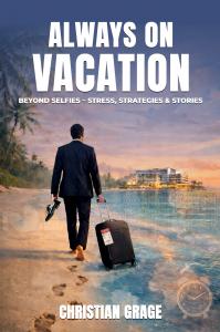 Always on Vacation by Christian Grage Now Published with Stories from a Life in Hospitality