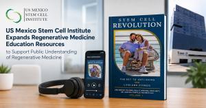 US Mexico Stem Cell Institute Expands Regenerative Medicine Education Resources