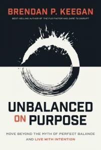 New Book “Unbalanced on Purpose” Helps Leaders Move Beyond the Myth of Perfect Balance and Live With Intention