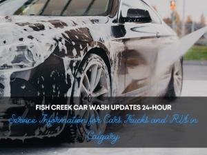 Fish Creek Car Wash Updates 24-Hour Service Information for Cars, Trucks and RVs in Calgary