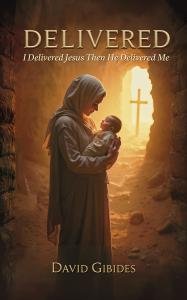 Historical Christian Novel “Delivered” Explores Hope and Healing