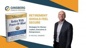 Michael Ginsberg Releases ‘Retire With Peace of Mind’, a Retirement Income Planning Book for Women Executives