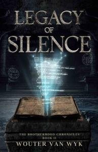 Wouter van Wyk Announces ‘Legacy of Silence,’ Second Brotherhood Chronicles Novel, A Gripping Cyber-Occult Thriller